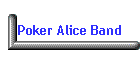 Poker Alice Band