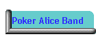 Poker Alice Band