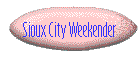 Sioux City Weekender